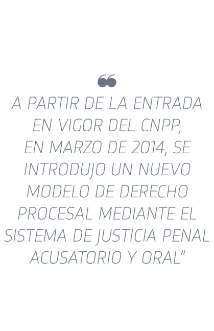   A partir de la entrada en vigor del CNPP, en marzo de 2014, se introdujo un nuevo modelo de derecho procesal median   