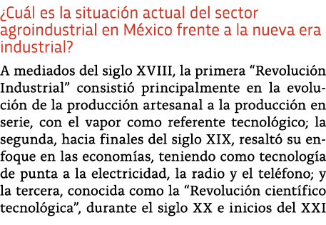  Cu l es la situaci n actual del sector agroindustrial en M xico frente a la nueva era industrial  A mediados del sig   