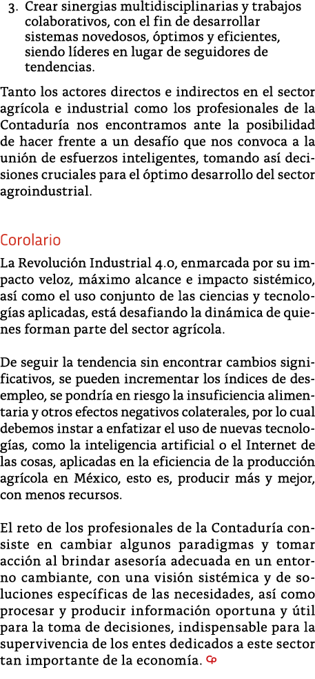 3  Crear sinergias multidisciplinarias y trabajos colaborativos, con el fin de desarrollar sistemas novedosos,  ptimo   