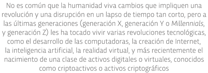 No es com n que la humanidad viva cambios que impliquen una revoluci n y una disrupci n en un lapso de tiempo tan cor   