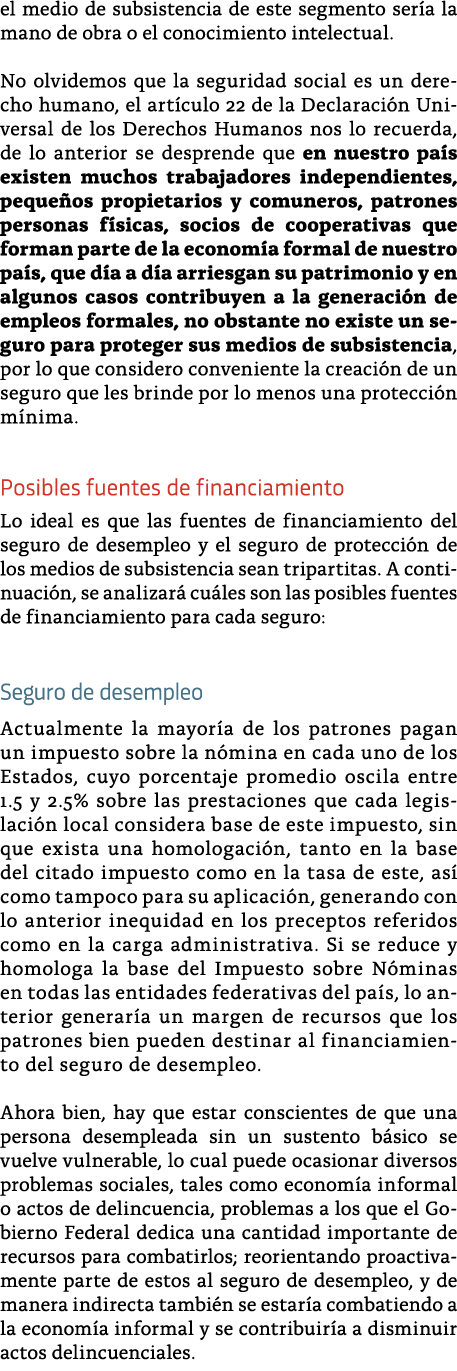 el medio de subsistencia de este segmento ser a la mano de obra o el conocimiento intelectual  No olvidemos que la se   