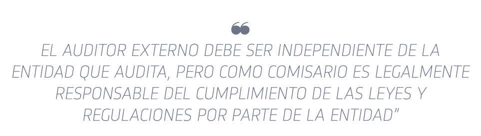   El auditor externo debe ser independiente de la entidad que audita, pero como comisario es legalmente responsable d   