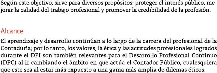 Seg n este objetivo, sirve para diversos prop sitos: proteger el inter s p blico, mejorar la calidad del trabajo prof   