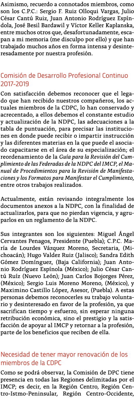 Asimismo, recuerdo a connotados miembros, como son los C P C : Sergio F  Ruiz Olloqui Vargas, Julio C sar Cant  Ruiz,   