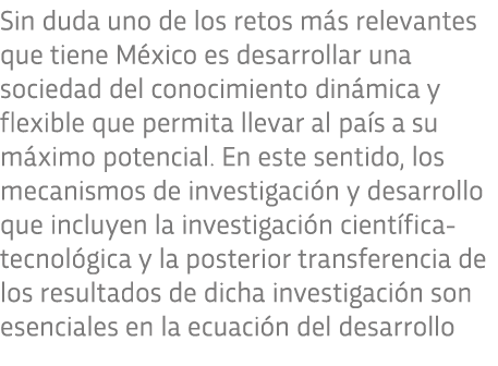 Sin duda uno de los retos m s relevantes que tiene M xico es desarrollar una sociedad del conocimiento din mica y fle   