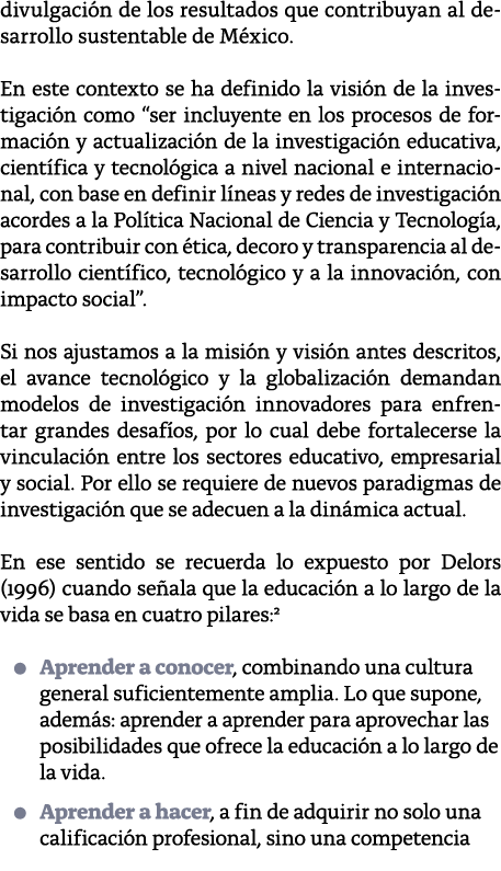 divulgaci n de los resultados que contribuyan al desarrollo sustentable de M xico  En este contexto se ha definido la   
