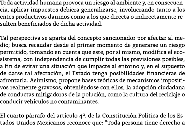 Toda actividad humana provoca un riesgo al ambiente y, en consecuencia, aplicar impuestos debiera generalizarse, invo   