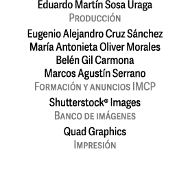 Eduardo Mart n Sosa Uraga Producci n Eugenio Alejandro Cruz S nchez Mar a Antonieta Oliver Morales Bel n Gil Carmona    