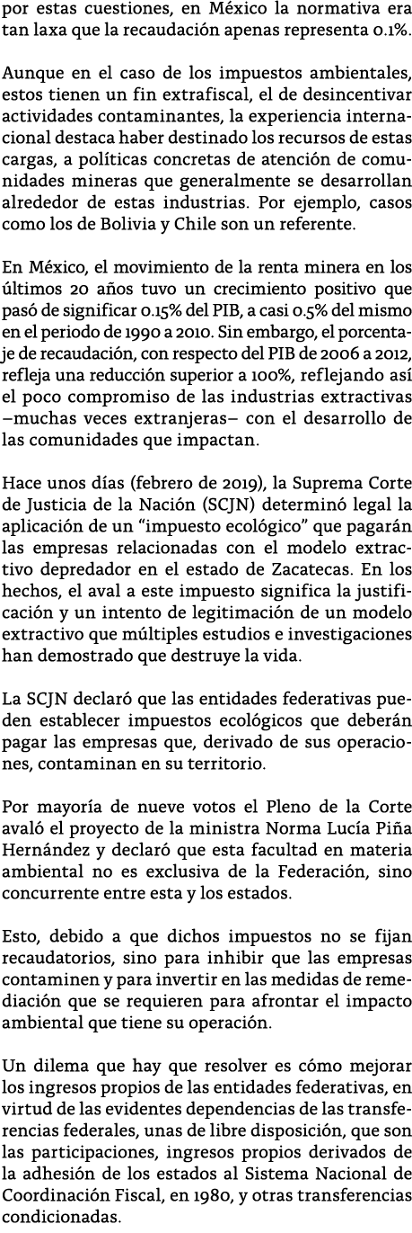 por estas cuestiones, en M xico la normativa era tan laxa que la recaudaci n apenas representa 0 1%  Aunque en el cas   