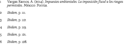 1 Vargas Ramos, A  (2014)  Impuestos ambientales: La imposici n fiscal a los riesgos permitidos  M xico: Porr a  2 Ib   