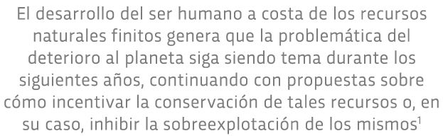 El desarrollo del ser humano a costa de los recursos naturales finitos genera que la problem tica del deterioro al pl   