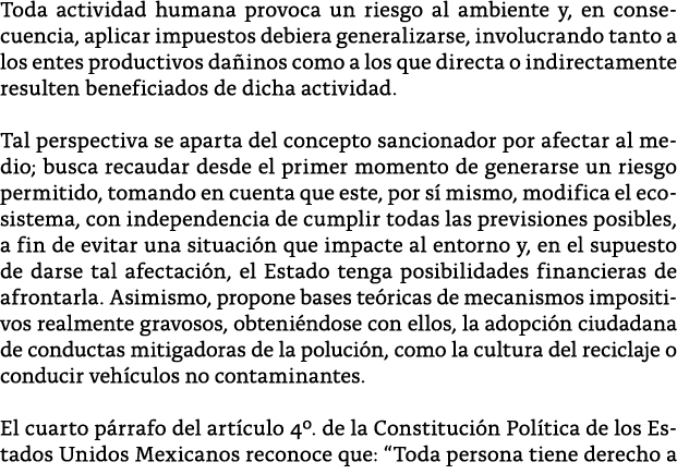 Toda actividad humana provoca un riesgo al ambiente y, en consecuencia, aplicar impuestos debiera generalizarse, invo   