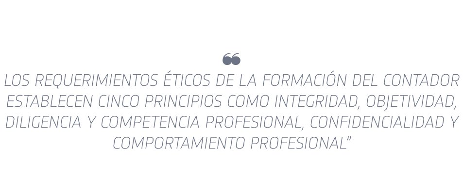   Los requerimientos  ticos de la formaci n del Contador establecen cinco principios como integridad, objetividad, di   