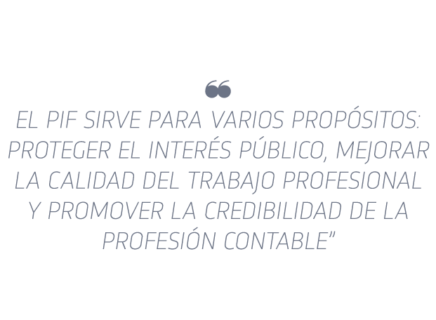   El PIF sirve para varios prop sitos: proteger el inter s p blico, mejorar la calidad del trabajo profesional y prom   
