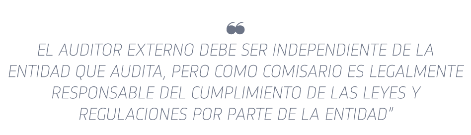   El auditor externo debe ser independiente de la entidad que audita, pero como comisario es legalmente responsable d   