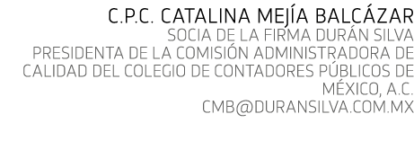 C P C  Catalina Mej a Balc zar SOCIA DE LA FIRMA DUR N SILVA PRESIDENTA DE LA COMISI N ADMINISTRADORA DE CALIDAD DEL    