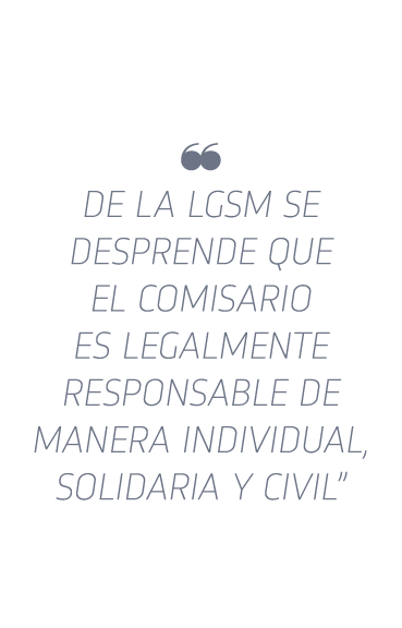   De la LGSM se desprende que el comisario es legalmente responsable de manera individual, solidaria y civil 
