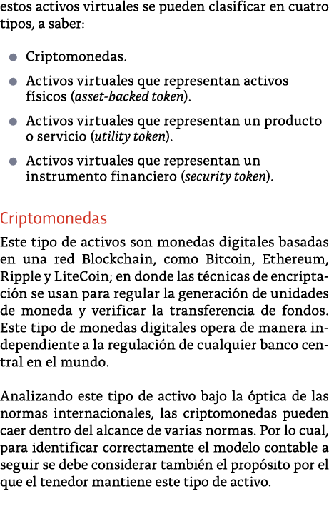 estos activos virtuales se pueden clasificar en cuatro tipos, a saber:   Criptomonedas    Activos virtuales que repre   