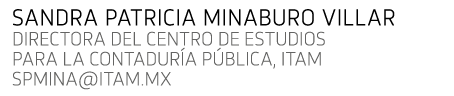 Sandra Patricia Minaburo Villar Directora del Centro de Estudios para la Contadur a P blica, ITAM spmina itam mx 
