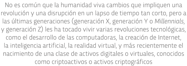 No es com n que la humanidad viva cambios que impliquen una revoluci n y una disrupci n en un lapso de tiempo tan cor   