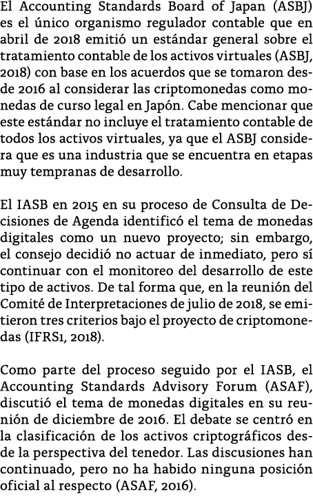 El Accounting Standards Board of Japan (ASBJ) es el  nico organismo regulador contable que en abril de 2018 emiti  un   